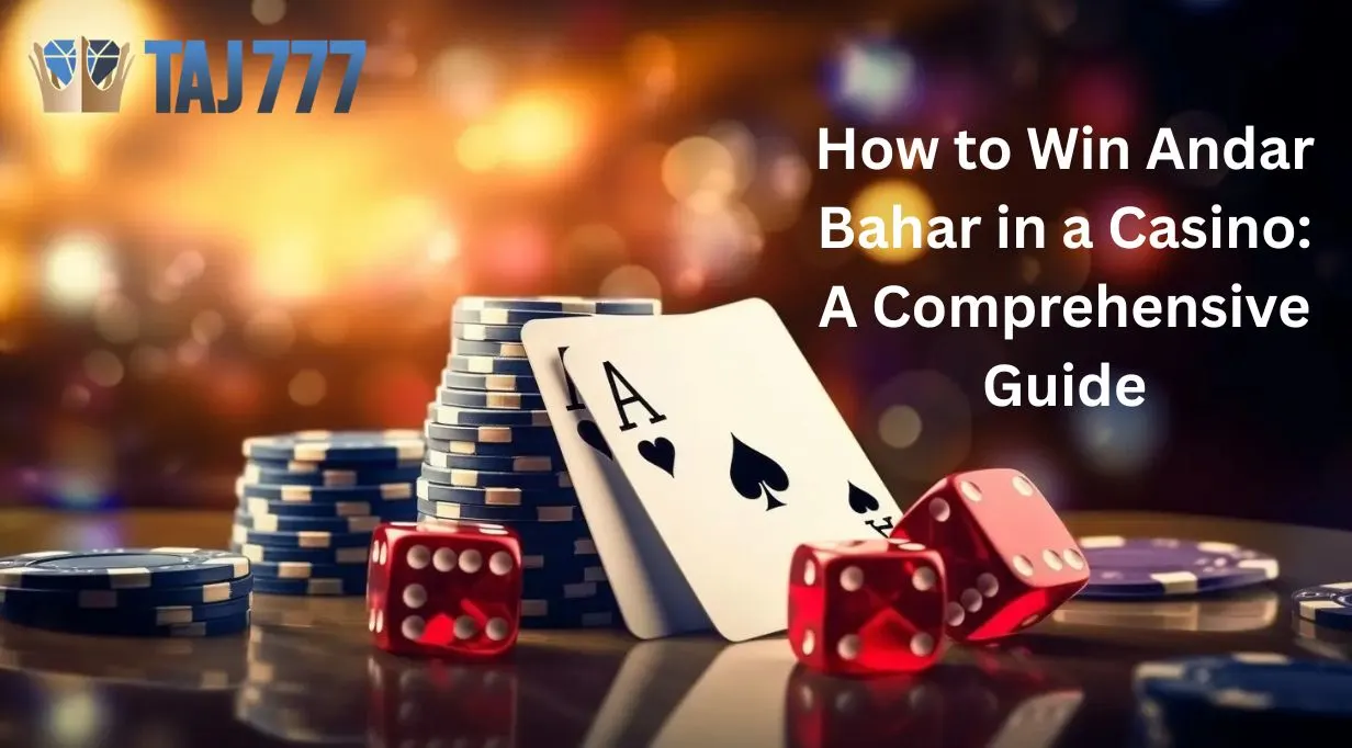 You are currently viewing How to Win Andar Bahar in a Casino: A Comprehensive Guide
