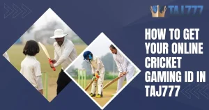 Read more about the article How to Get Your Online Cricket Gaming ID in Taj777