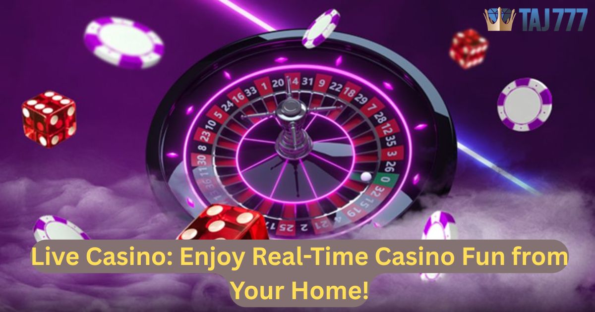 You are currently viewing Live Casino: Enjoy Real-Time Casino Fun with Taj777book