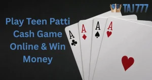 Read more about the article Play Teen Patti Cash Game Online & Win Money