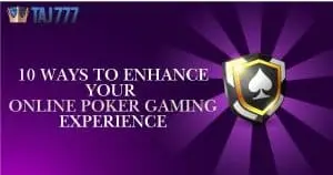 Read more about the article 10 Ways to Enhance Your Online Poker Gaming Experience