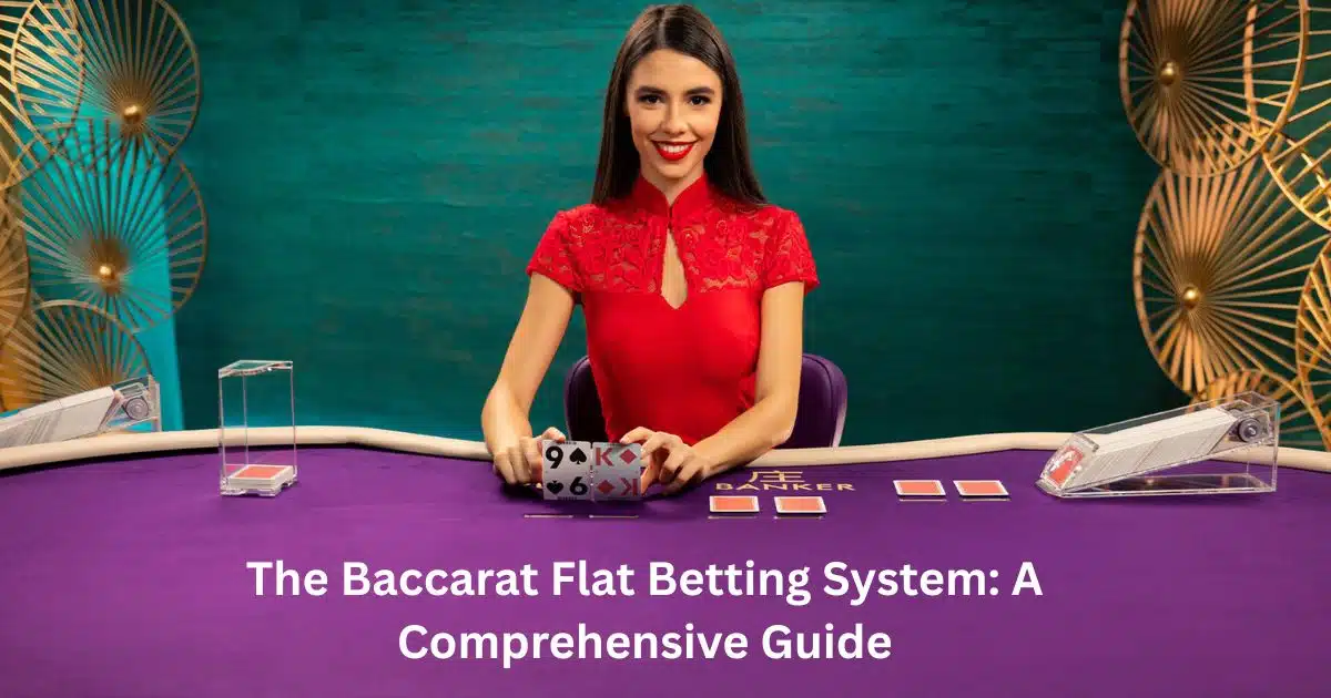 Read more about the article The Baccarat Flat Betting System: A Comprehensive Guide