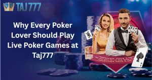 Read more about the article Why Every Poker Lover Should Play Live Poker Games at Taj777
