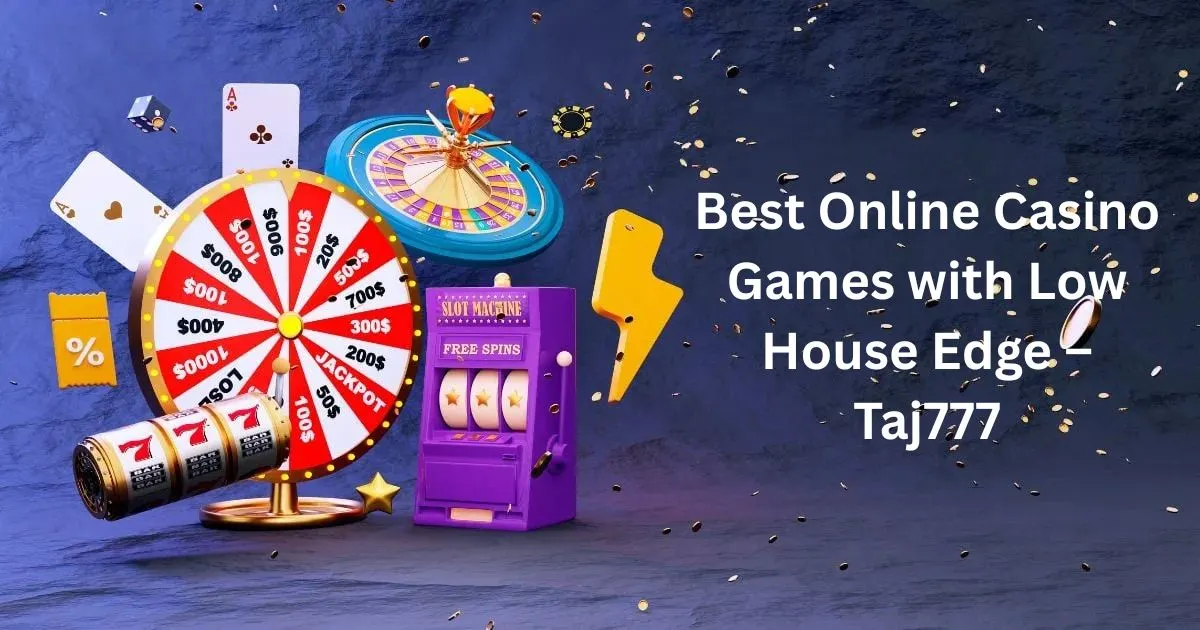 You are currently viewing Best Online Casino Games with Low House Edge – Taj777