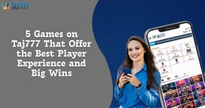 Read more about the article 5 Games on Taj777 That Offer the Best Player Experience and Big Wins
