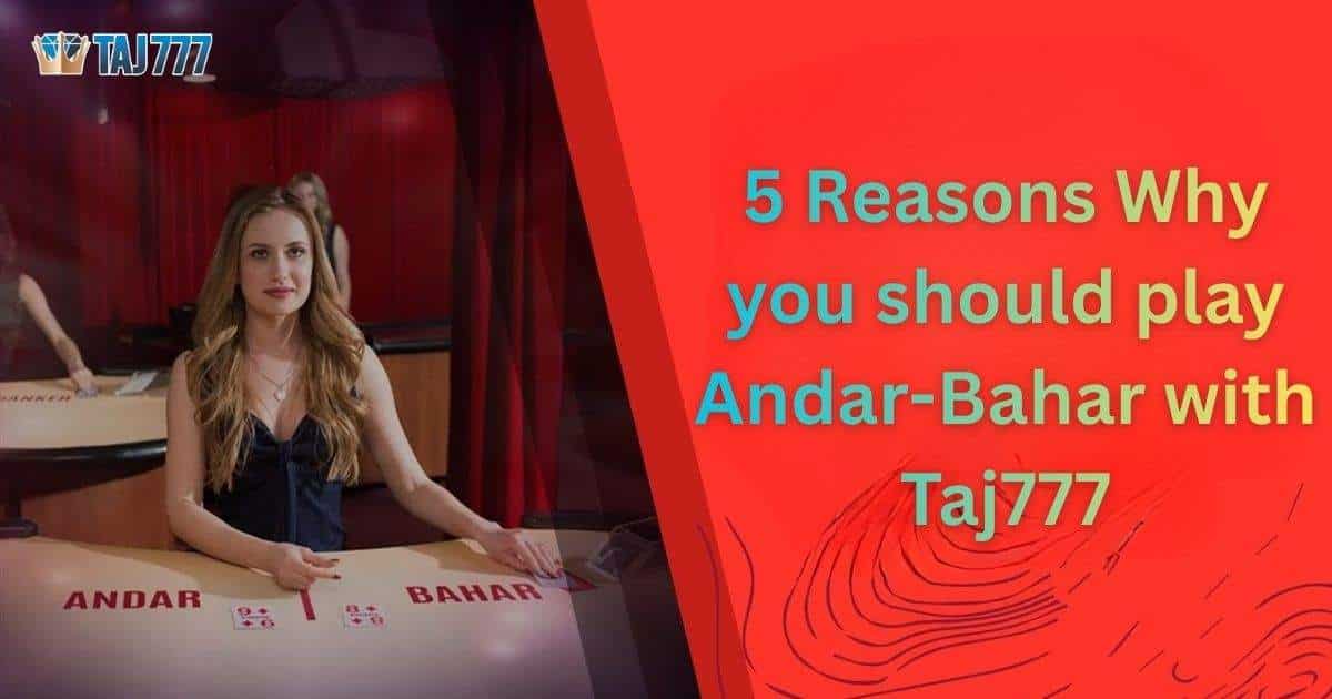 Andar-Bahar with Taj777