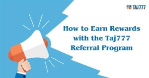 Read more about the article How to Earn Rewards with the Taj777 Referral Program